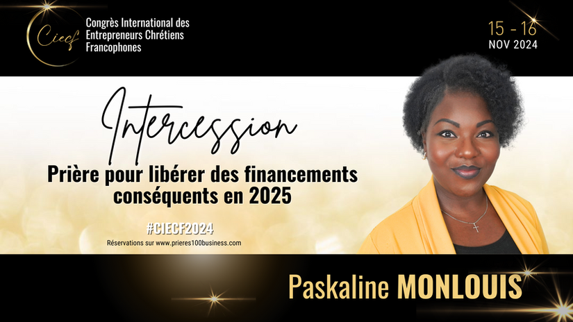 CIECF 2024 : Prière pour libérer des financement conséquent en 2025